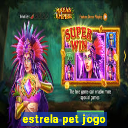 estrela pet jogo